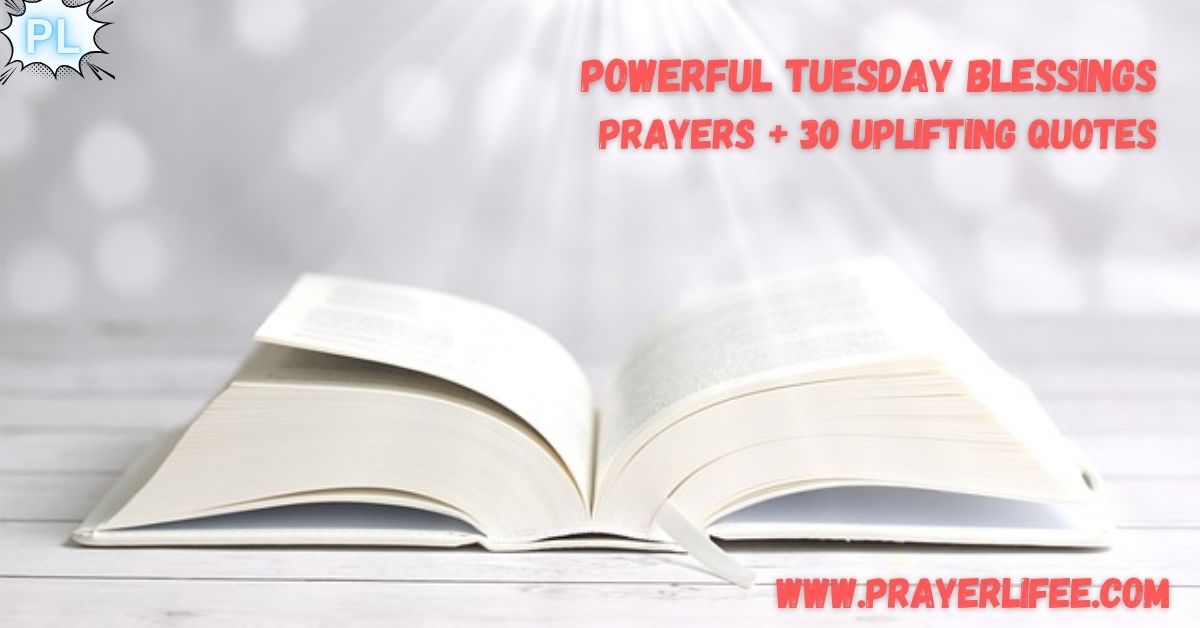 9 Powerful Tuesday Blessings and Prayers + 30 Uplifting Quotes