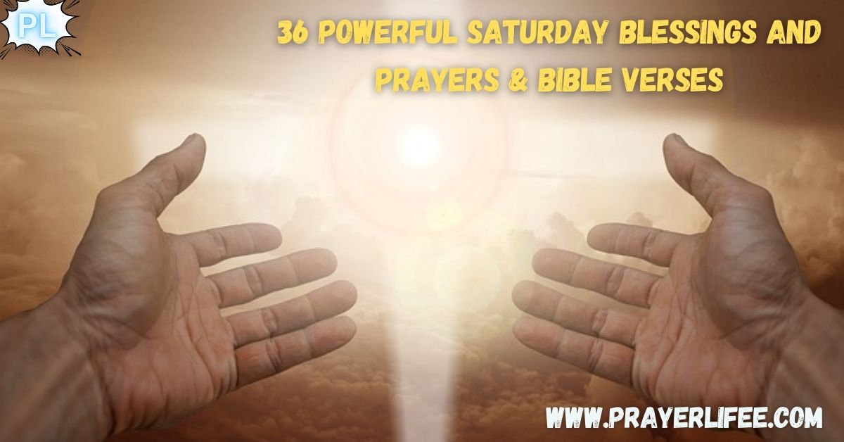 33 Powerful Saturday Blessings and Prayers & Bible Verses