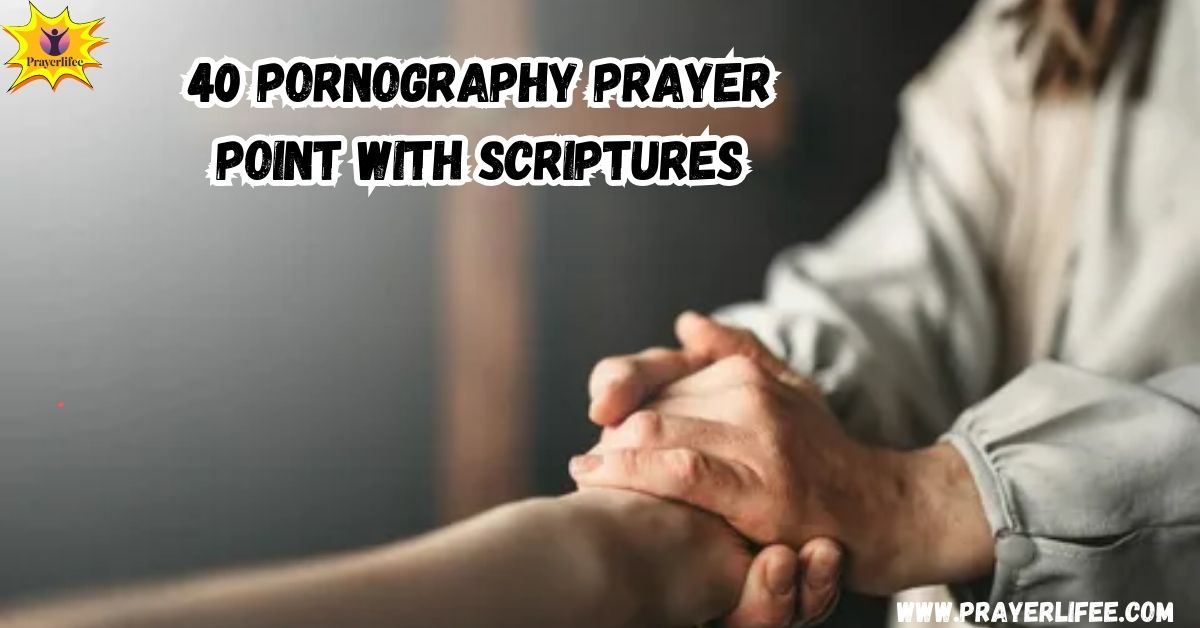 40 Pornography Prayer Point with Scriptures