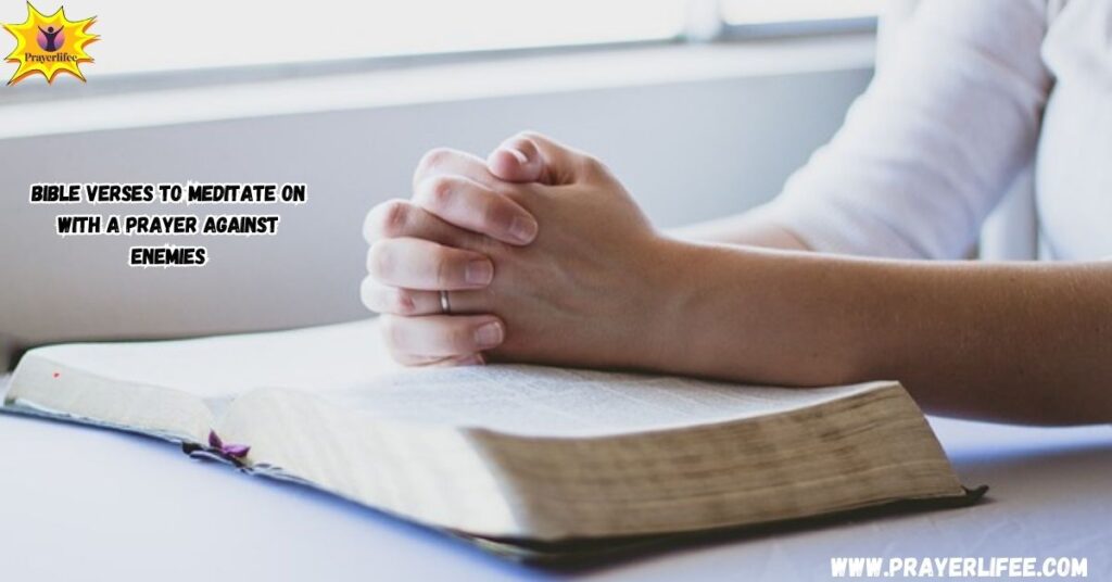 6 Bible Verses to Meditate on with a Prayer Against Enemies