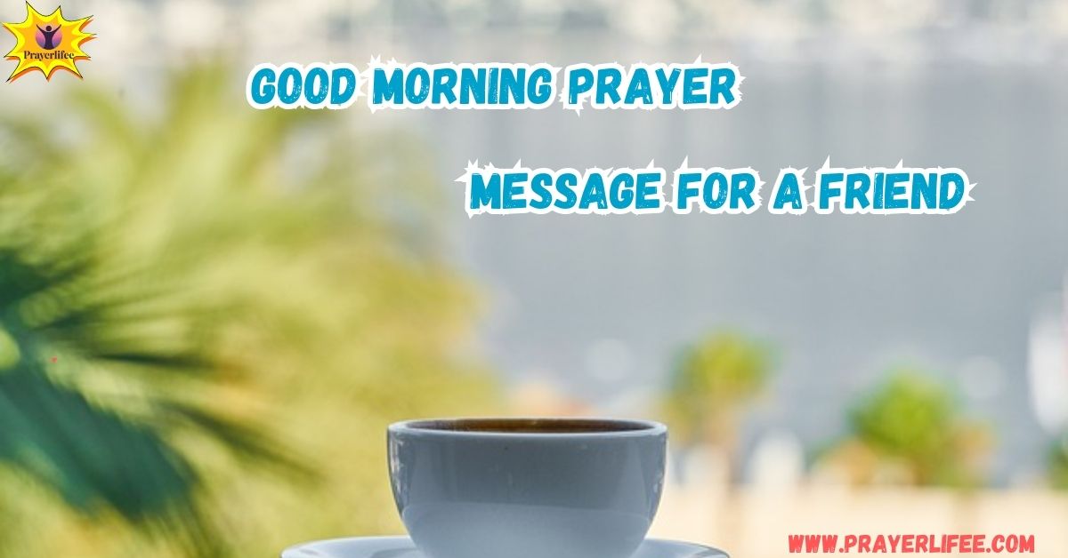 90+ Good Morning Prayer Message for a Friend