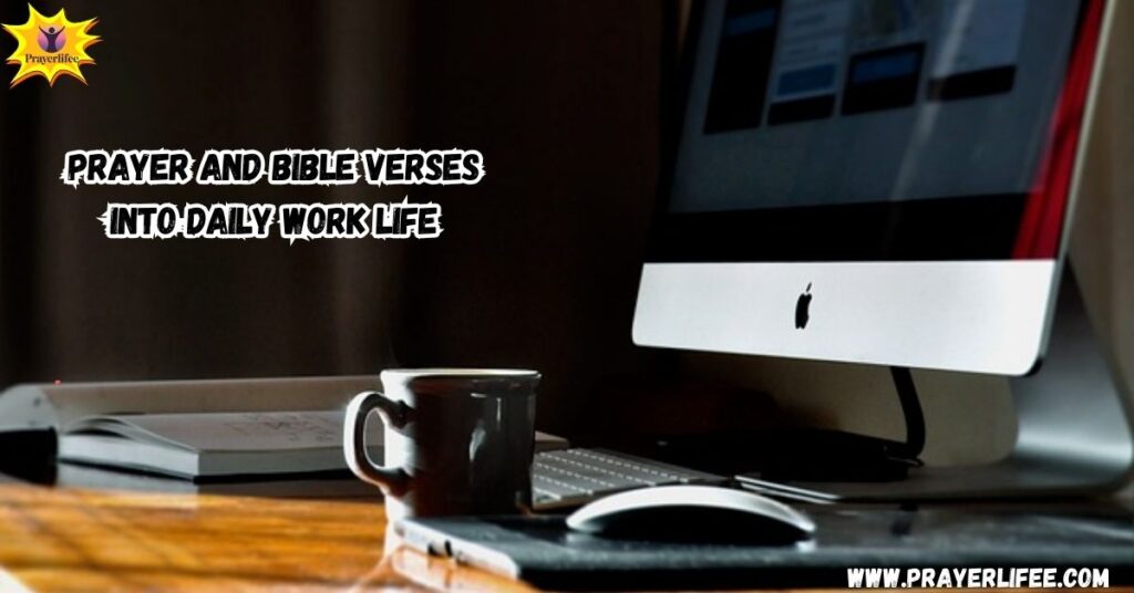 Prayer and Bible Verses into Daily Work Life