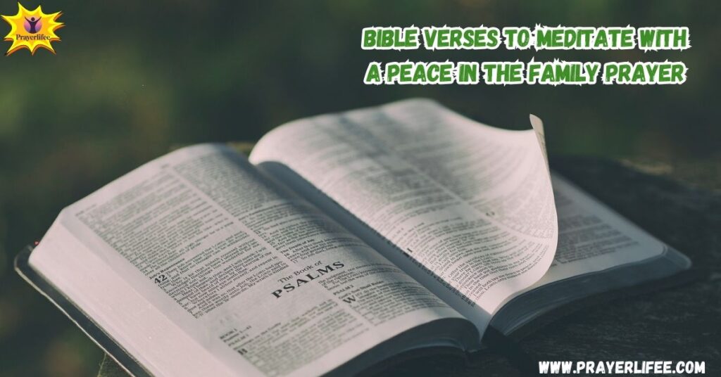 Bible Verses to Meditate With a Peace in the Family Prayer