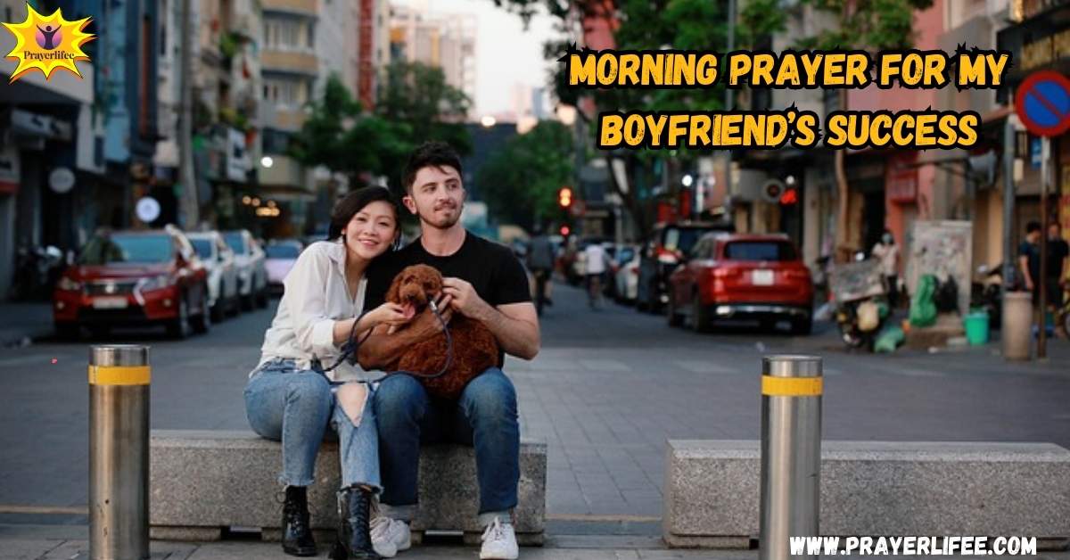 Morning Prayer for My Boyfriend’s Success