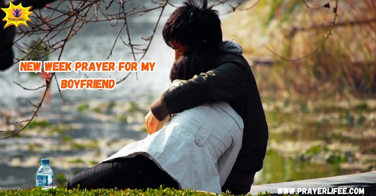 New Week Prayer for My Boyfriend: 35 Powerful Prayers