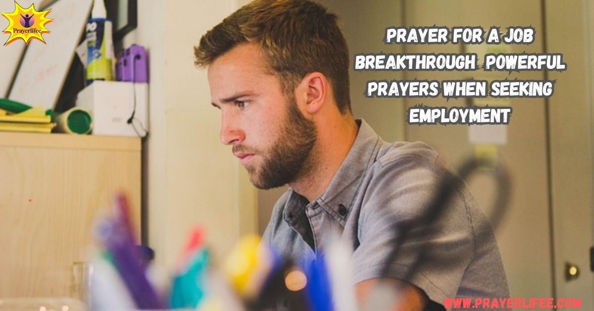 Prayer for a Job Breakthrough: 9 Powerful Prayers When Seeking Employment