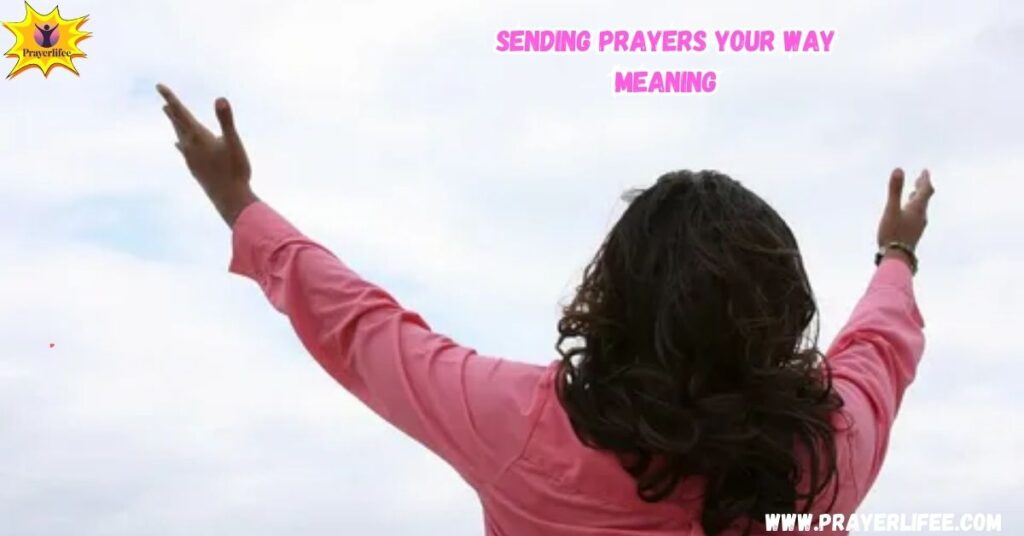 Sending Prayers Your Way Meaning