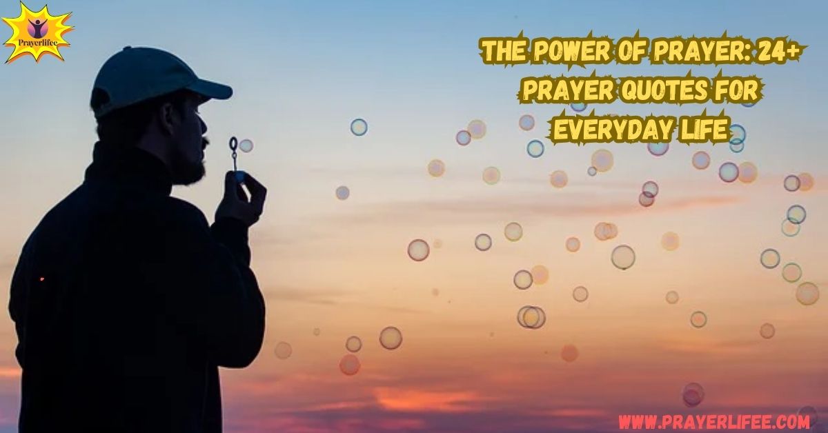 The Power of Prayer: 24+ Prayer Quotes for Everyday Life