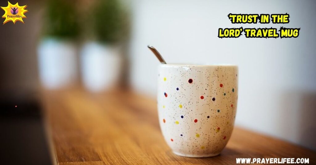 ‘Trust in the Lord’ Travel Mug