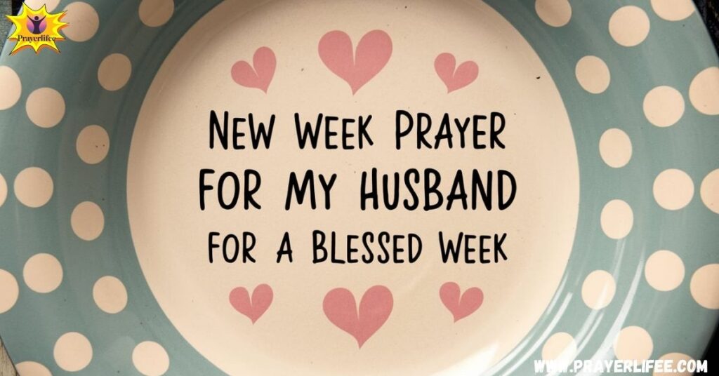 New Week Prayer for My Husband for a Blessed Week