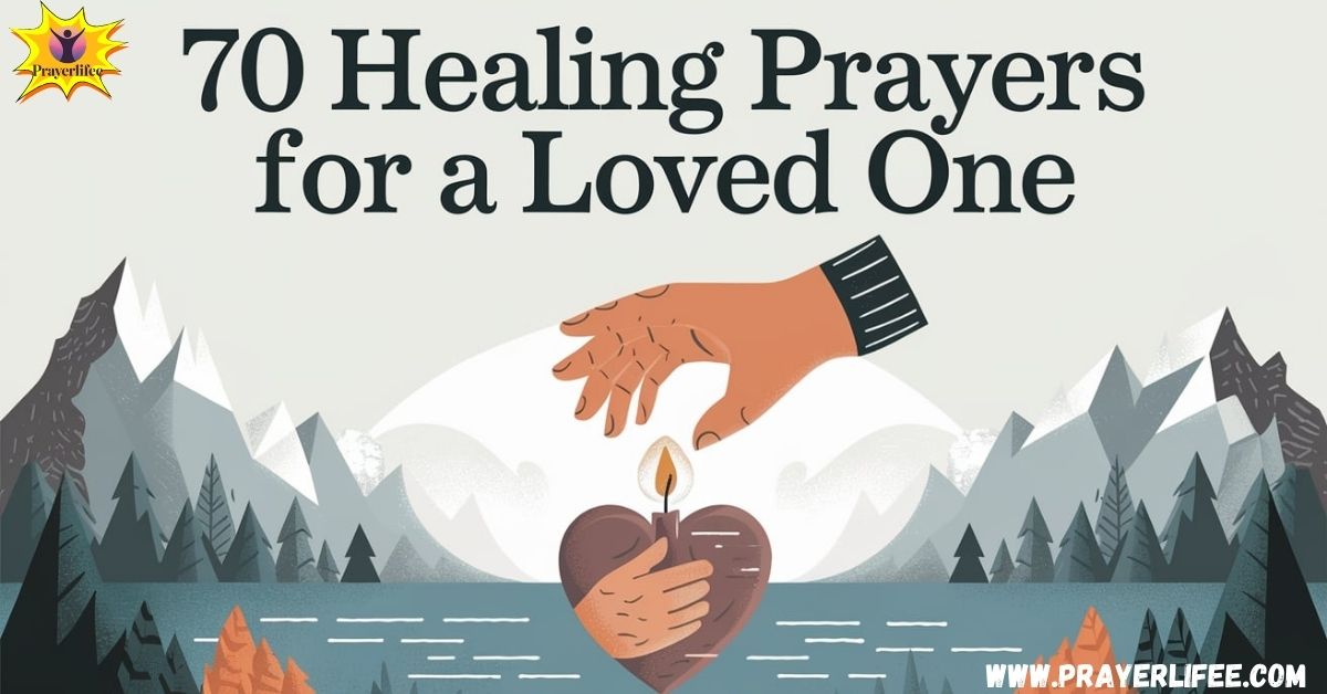 70 Healing Prayers for a Loved One