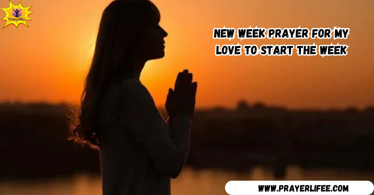 New Week Prayer for My Love to Start the Week