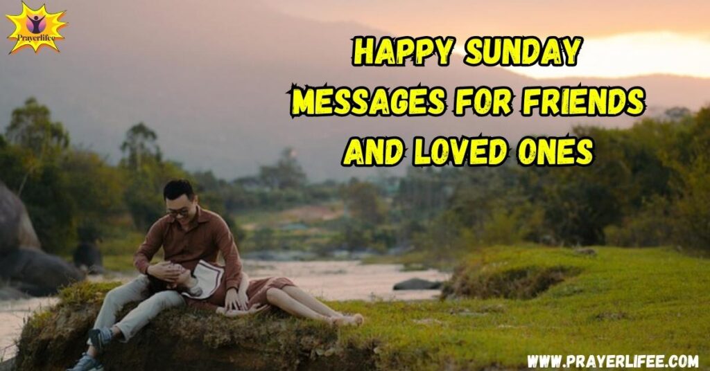 Happy Sunday Messages for Friends and Loved Ones