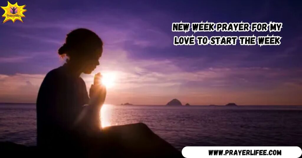 New Week Prayer for My Love to Start the Week