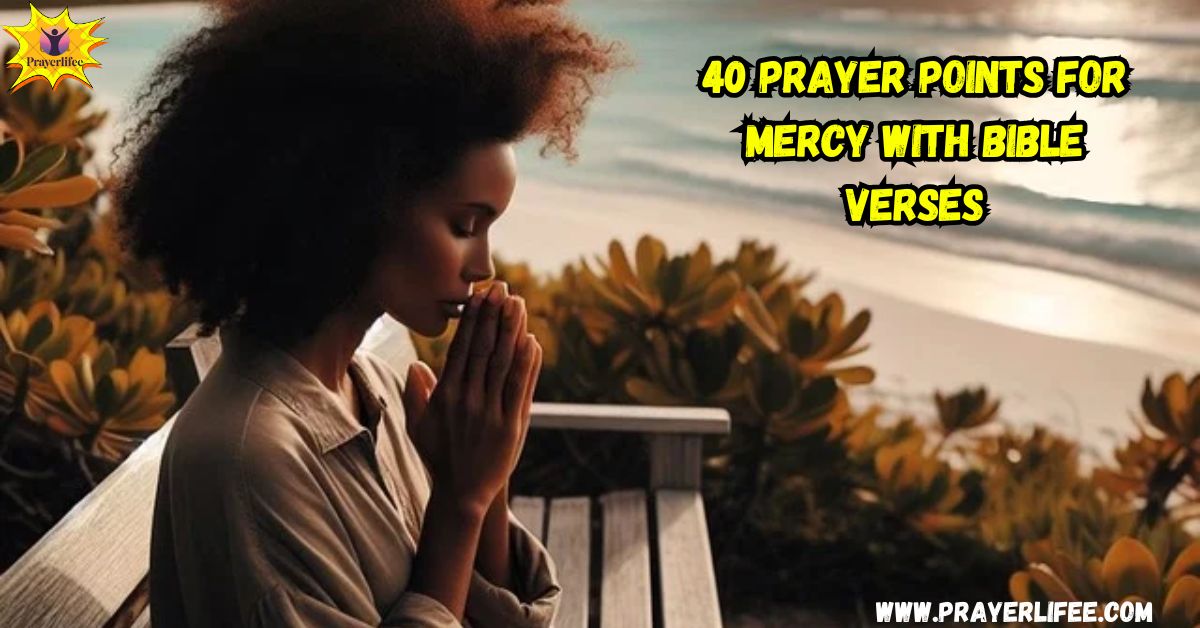 40 Powerful Prayer Points for Mercy with Bible Verses