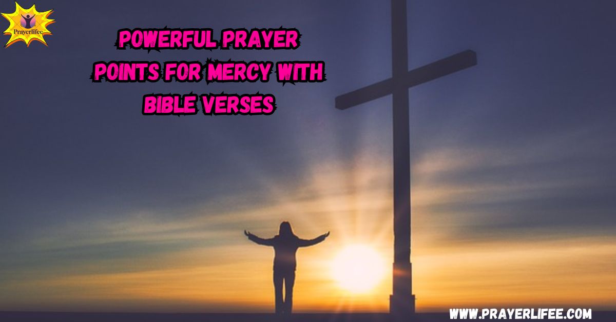 Powerful Prayer Points for Mercy with Bible Verses