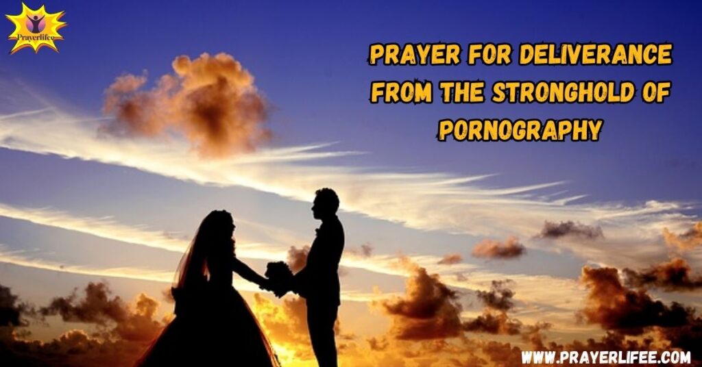 Prayer for Deliverance from the Stronghold of Pornography