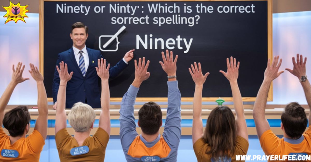 Ninety or Ninty: Which Is the Correct Spelling?